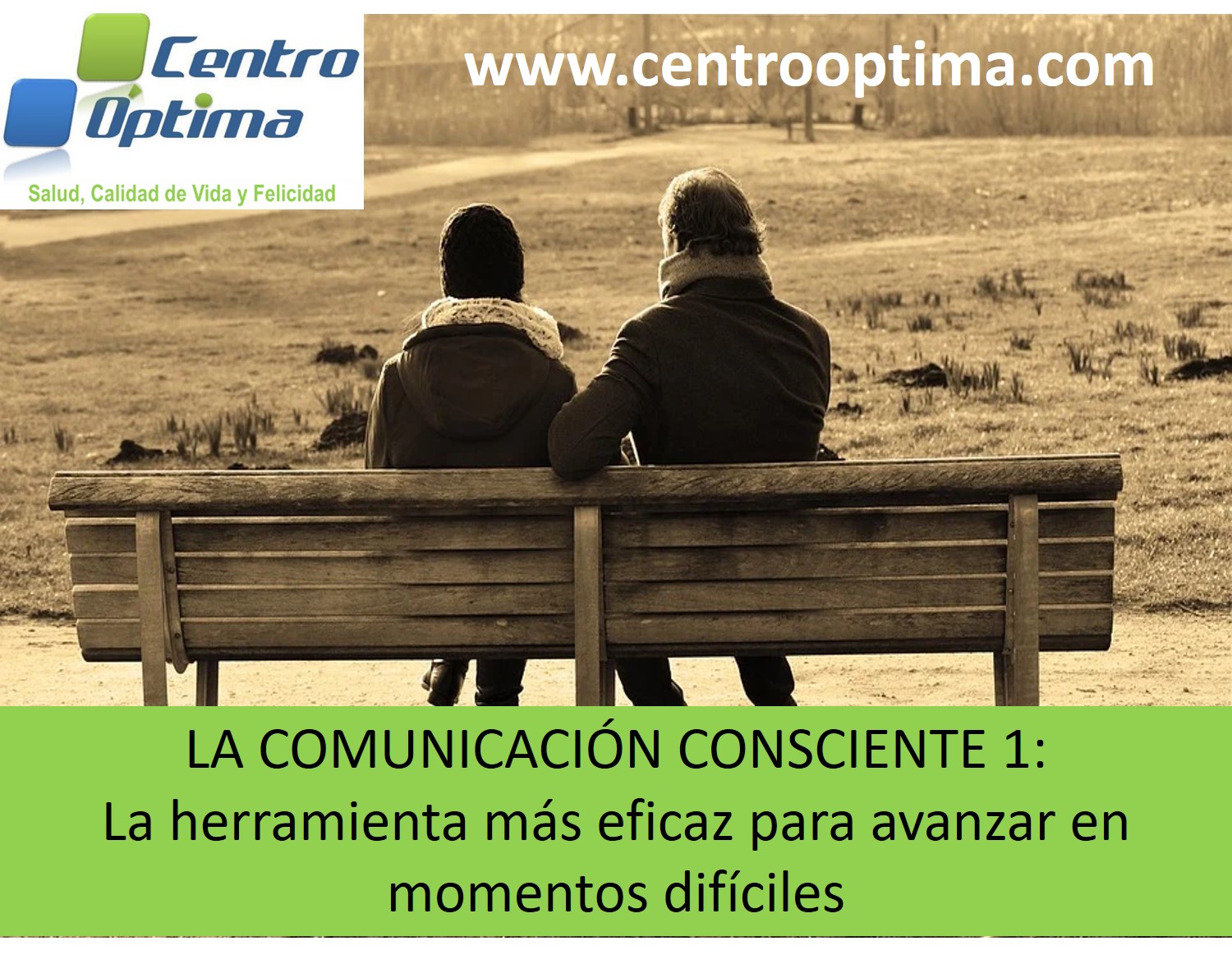 LA COMUNICACIÓN CONSCIENTE 1:  La herramienta más eficaz para avanzar en momentos difíciles, Centro Óptima